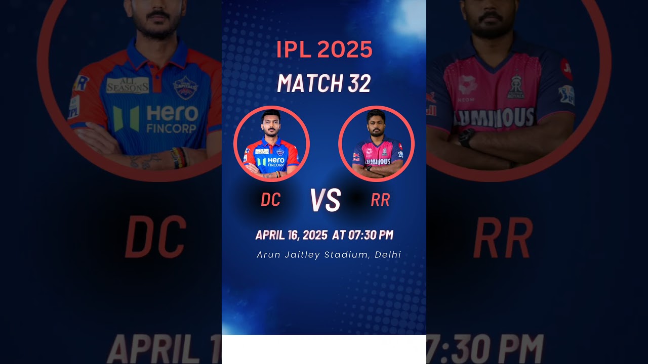 IPL 2025 Match 32 : DC vs RR | Delhi Capitals vs Rajasthan Royals | Rajasthan vs Delhi IPL Match