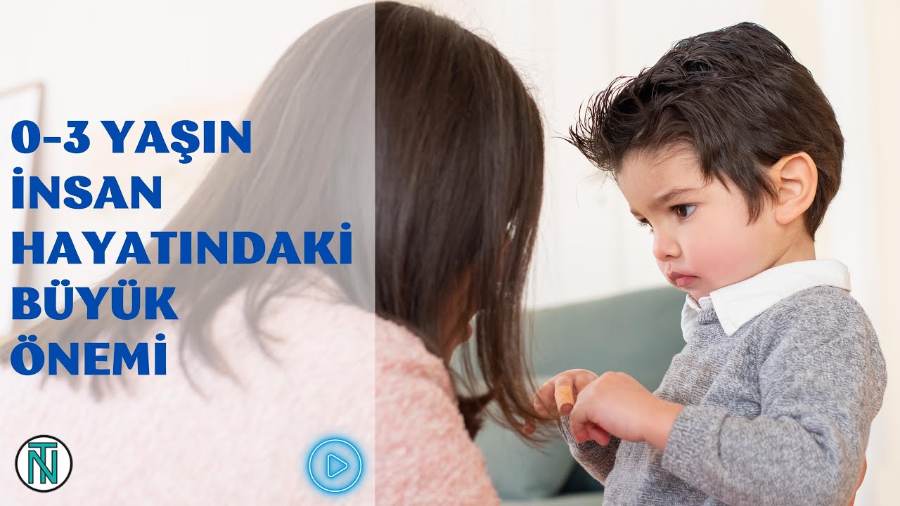 0-3 Yaş &Ccedil;ocukluk D&ouml;nemi İnsan Hayatında Neden &Ccedil;ok &Ouml;nemli?