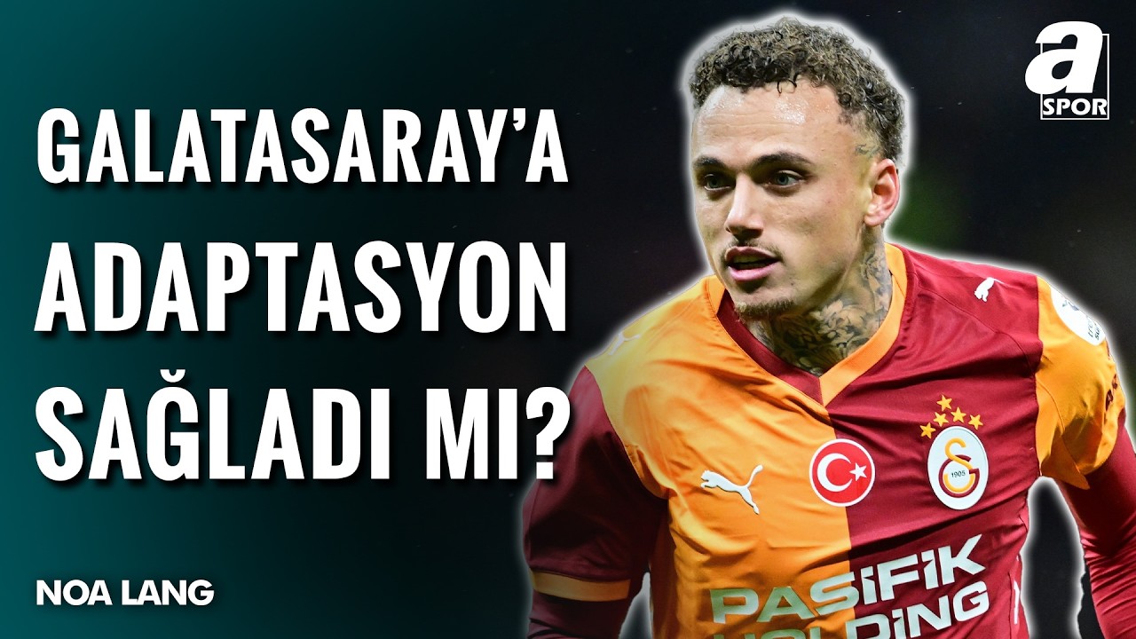 Noa Lang'ın Galatasaray'a Adaptasyon Süreci Nasıl İlerliyor? | Kaya Temel Açıkladı