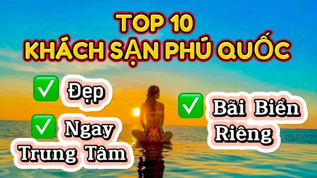 Top 10 Khách Sạn Phú Quốc Đẹp, Ngay Trung Tâm, Có Bãi Biển Riêng | Diễm Trinh Hướng Dẫn Du Lịch PQ
