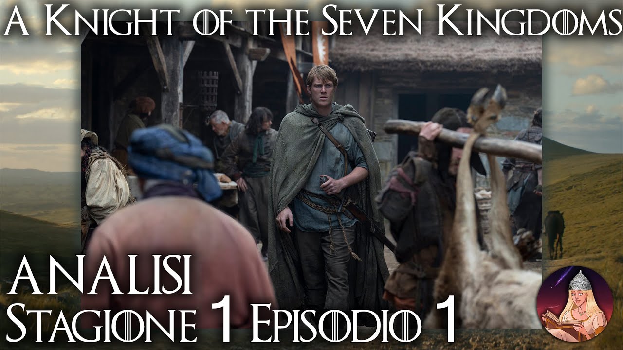 Il Cavaliere Errante - A Knight of the Seven Kingdoms 1x01 Analisi