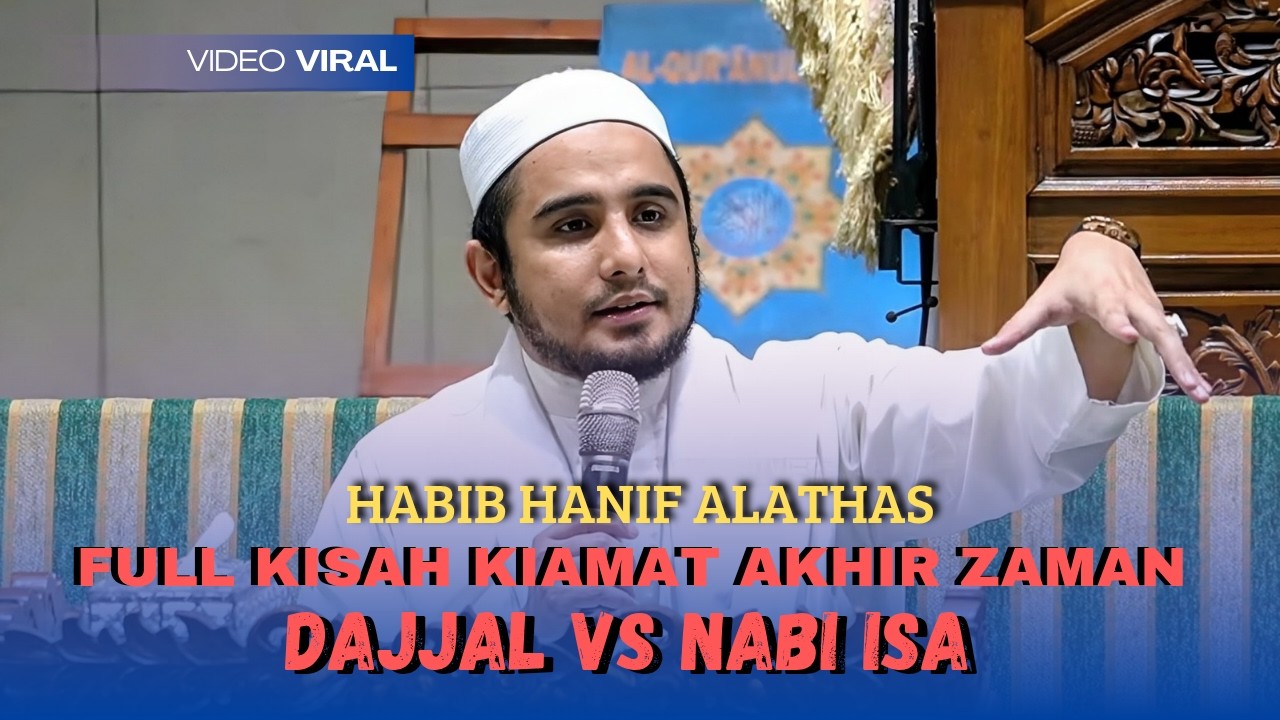FULL PERANG DAJJAL VS NABI ISA DI AKHIR ZAMAN DAN 10 TANDA BESAR KIAMAT - HABIB HANIF ALATHAS