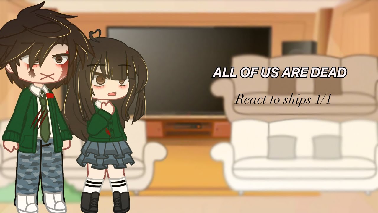 [All of us are dead react to ships] (1/1)
