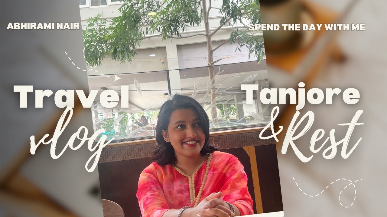 Tanjore | Solo trip | Abhirami Nair 