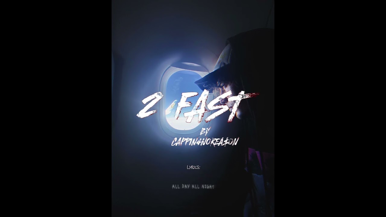 CAPPIN4NOREA$ON - 2 Fast (Official Audio) (Lyric Video)