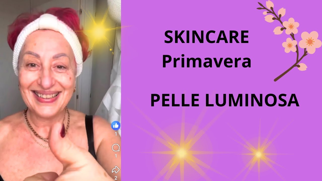 Skincare di Primavera  ! La Routine per una Pelle Luminosa a Ogni Età