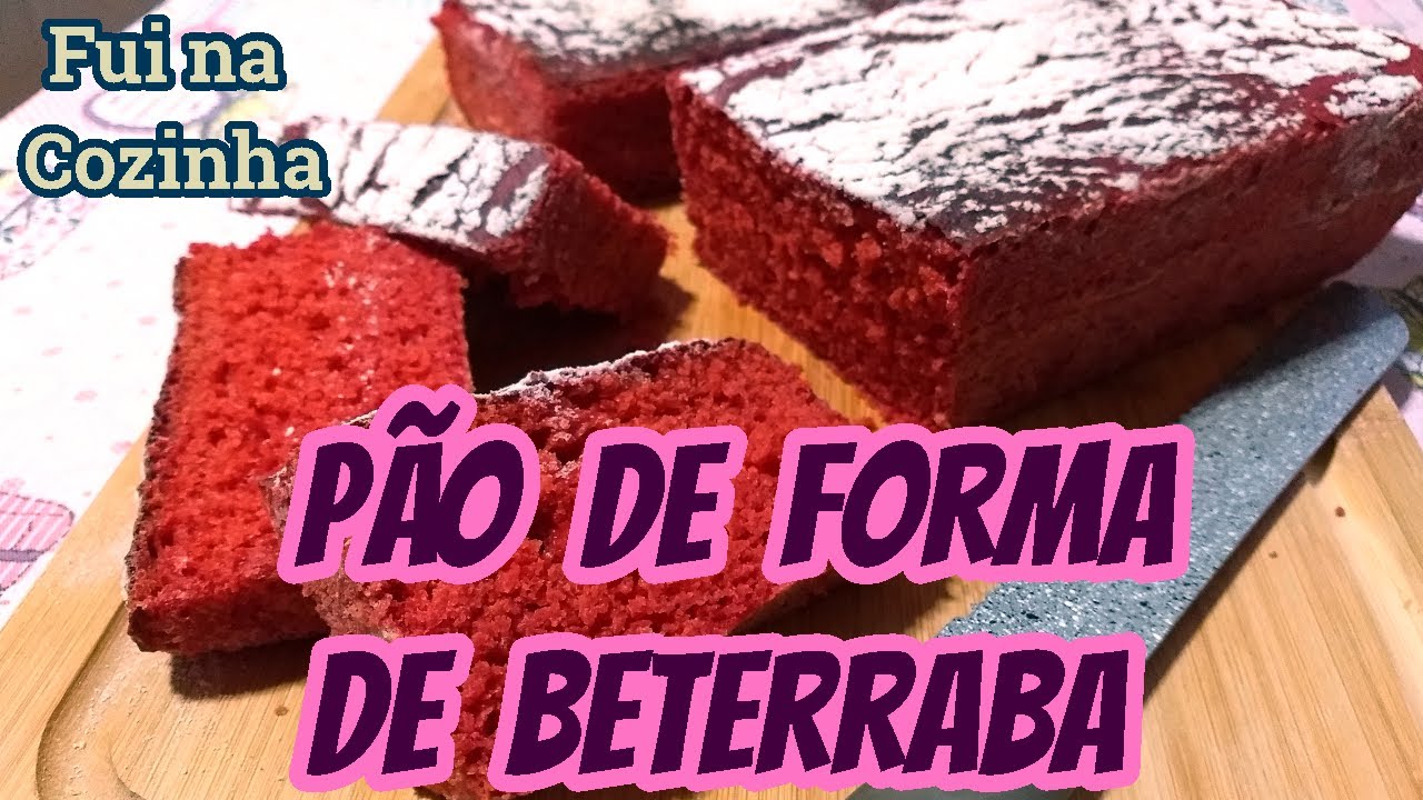 PÃO DE FORMA DE BETERRABA | FUI NA COZINHA