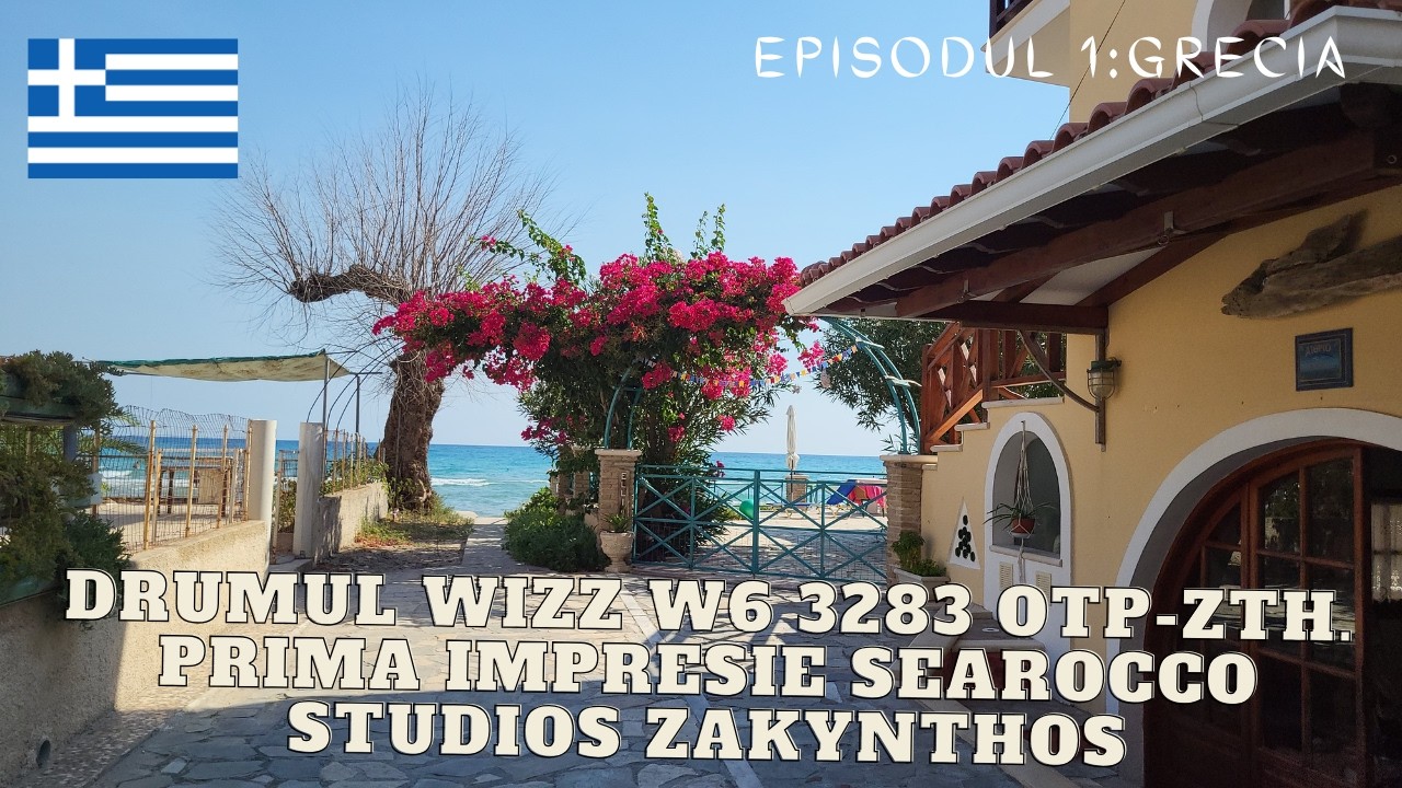 Ep.1 GR - Drumul Wizz W6 3283 OTP-ZTH. Prima Impresie Searocco Studios Zakynthos