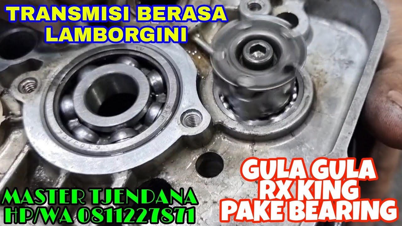GULA GULA RX KING PAKE BEARING - TRANSMISI BERASA LAMBORGINI