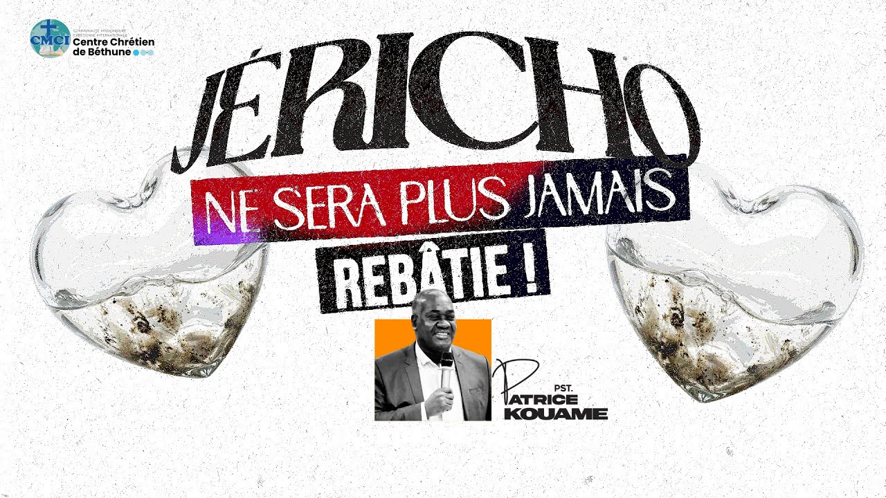 Jéricho ne sera plus jamais rebâtie ! || Patrice Kouame || Centre Chrétien CMCI Béthune