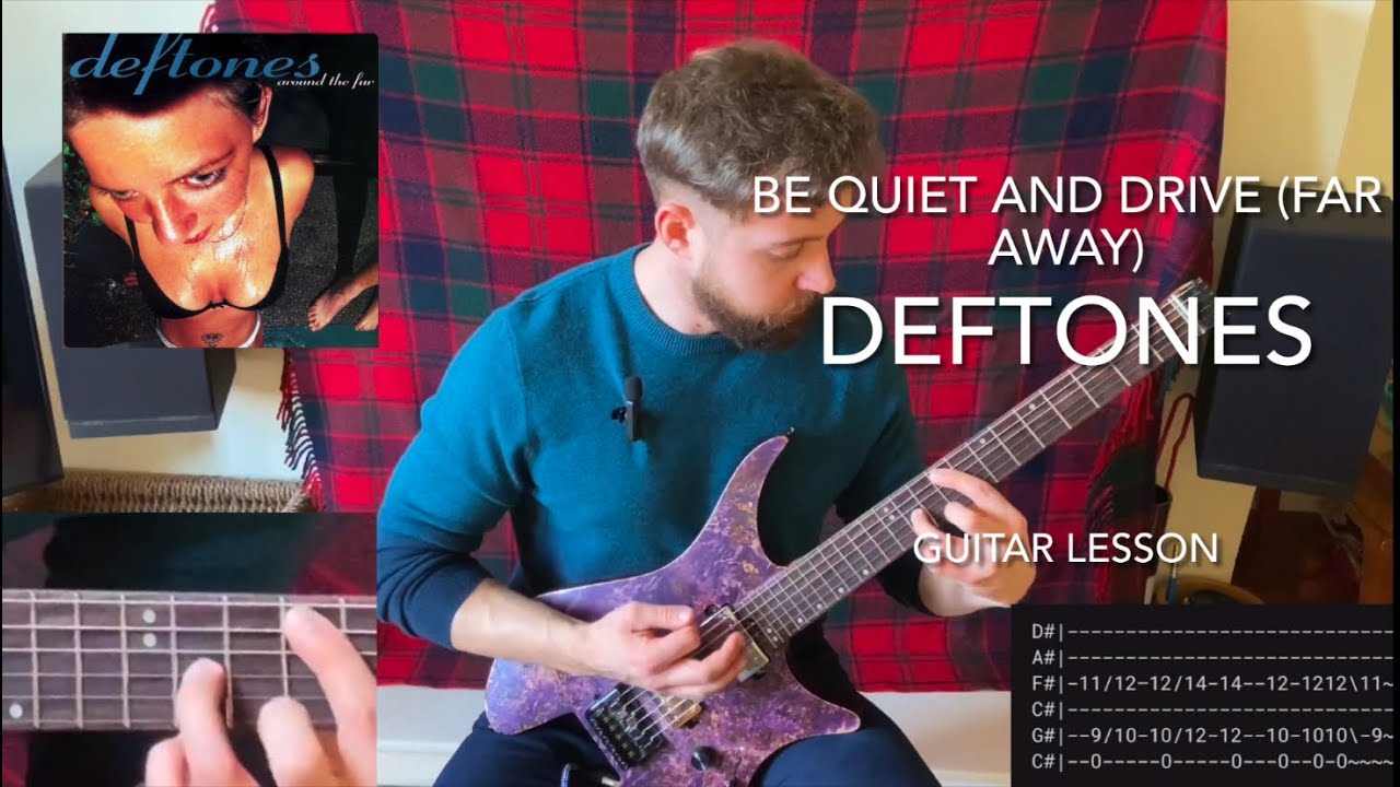 Be Quiet and Drive (Far Away) - Deftones - Guitar Lesson with Tabs