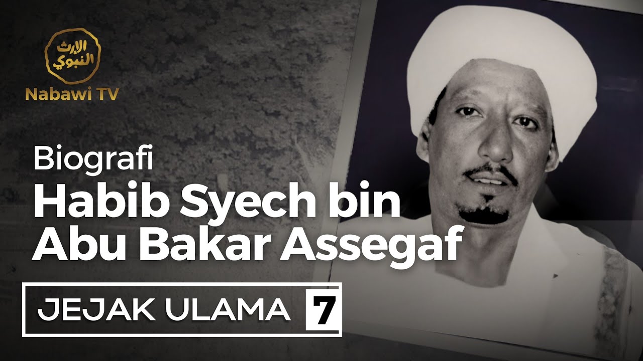 Biografi Habib Syech bin Habib Abu Bakar Assegaf Gresik, Jawa Timur | JEJAK ULAMA Eps. 7 Nabawi TV