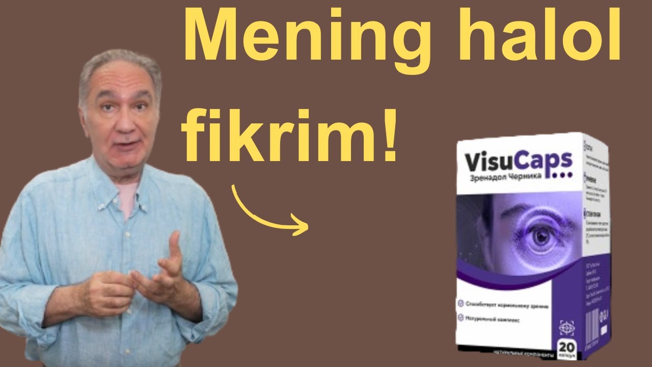Visucaps sharhi (DIQQAT!) Visucaps kapsulalari - ko'zlar uchun visucaps - buishlaydimi?