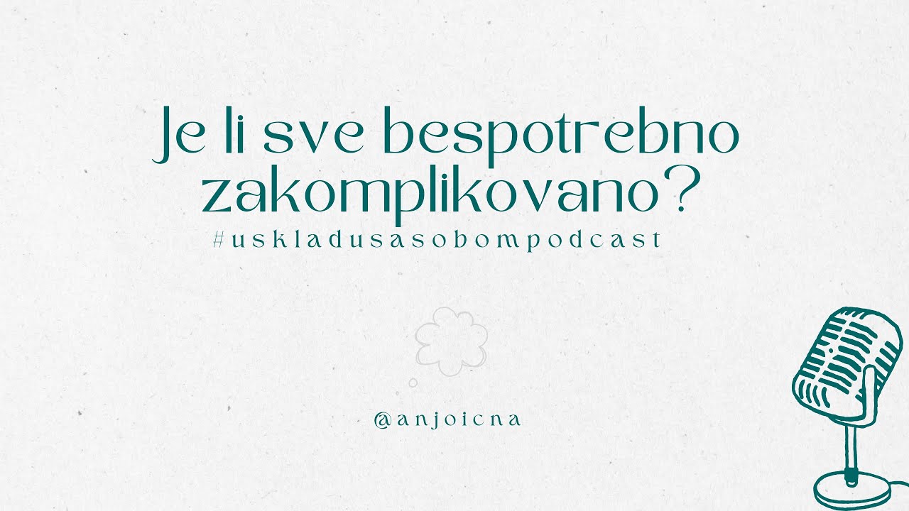 Je li život bez potrebe zakomplikovan?🤣| U skladu sa sobom podcast