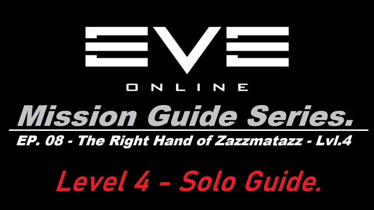 EVE ONLINE - The Right Hand of Zazzmatazz Level 4 Mission Guide