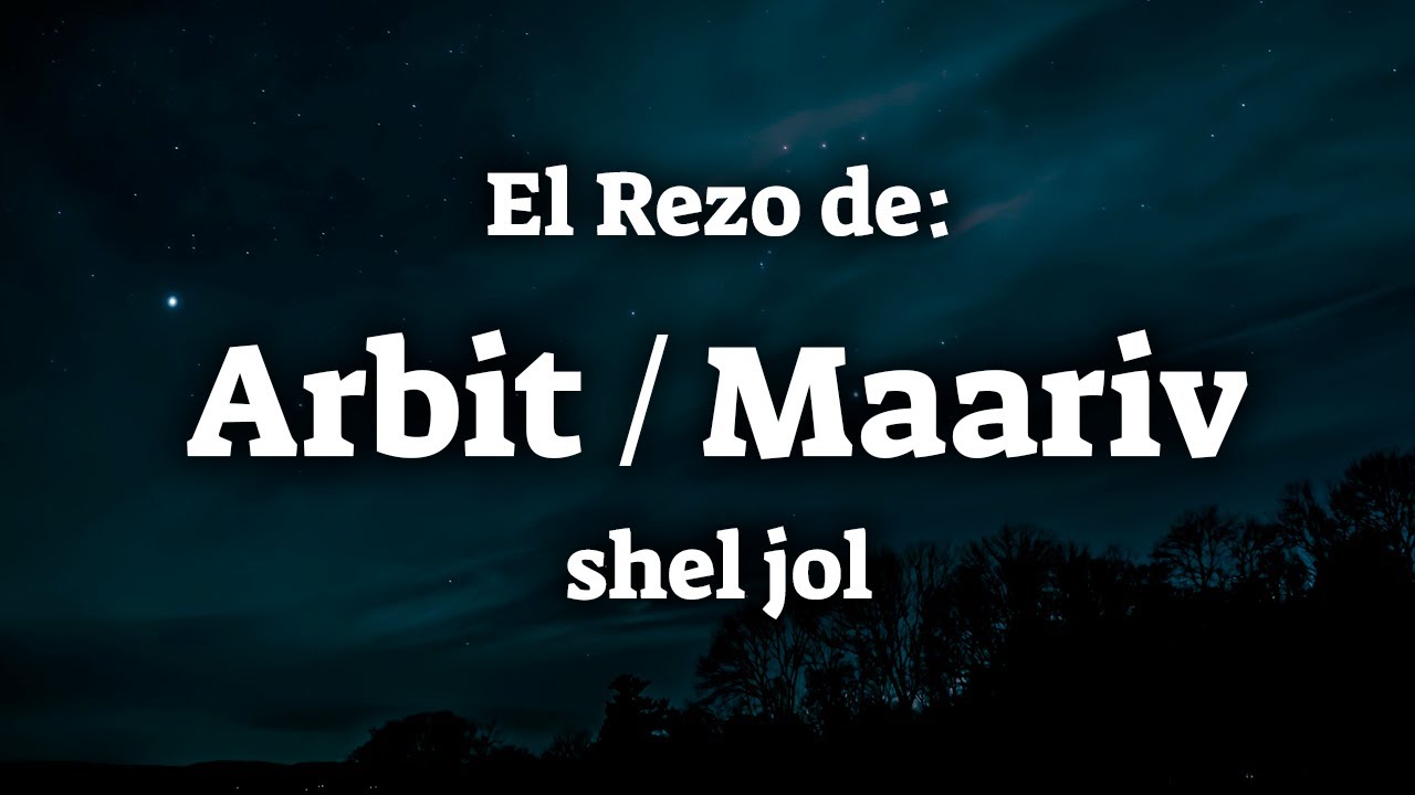 El Rezo Nocturno de Semana - Arbit / Maariv Shel Jol