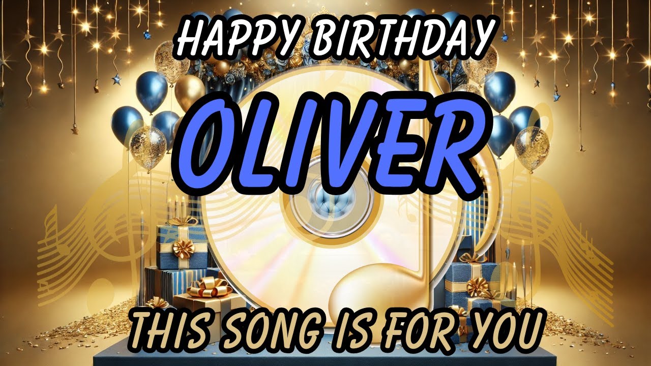 Happy Birthday Oliver &ndash; The Best Personalized Birthday Song