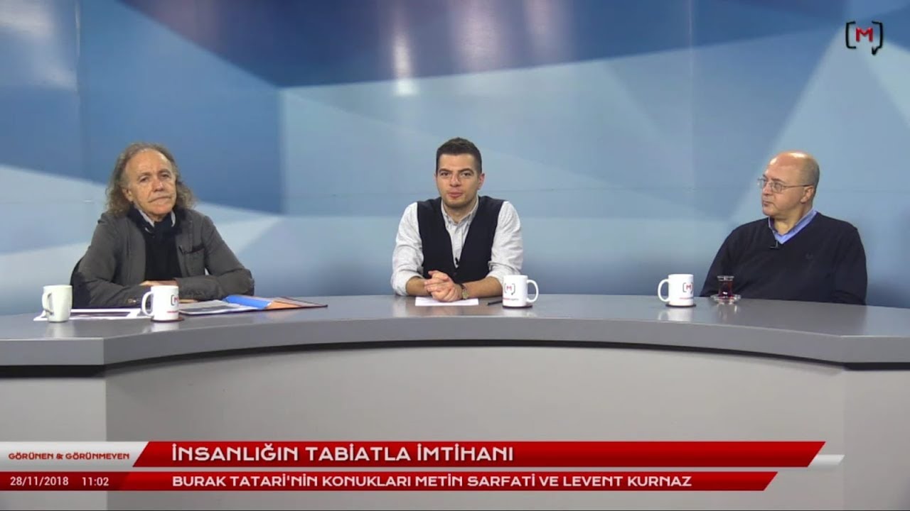 Görünen & Görünmeyen: İnsanlığın tabiatla imtihanı Konuklar: Metin Sarfati ve Levent Kurnaz