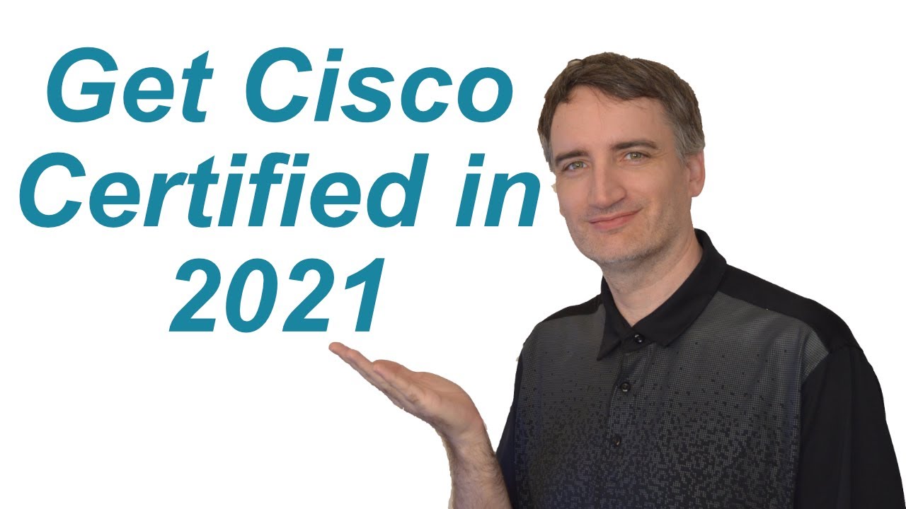 Getting Cisco Certified in 2021 | Understanding Cisco's current certification process.