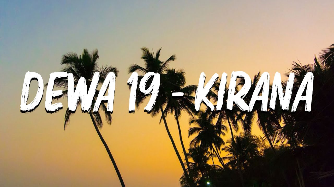 Dewa 19 - Kirana [ Lirik video ]