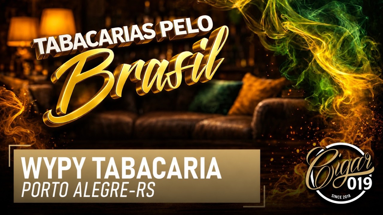 CIGAR 019 - Tabacarias pelo Brasil - WYPY Tabacaria - Porto Alegre - RS