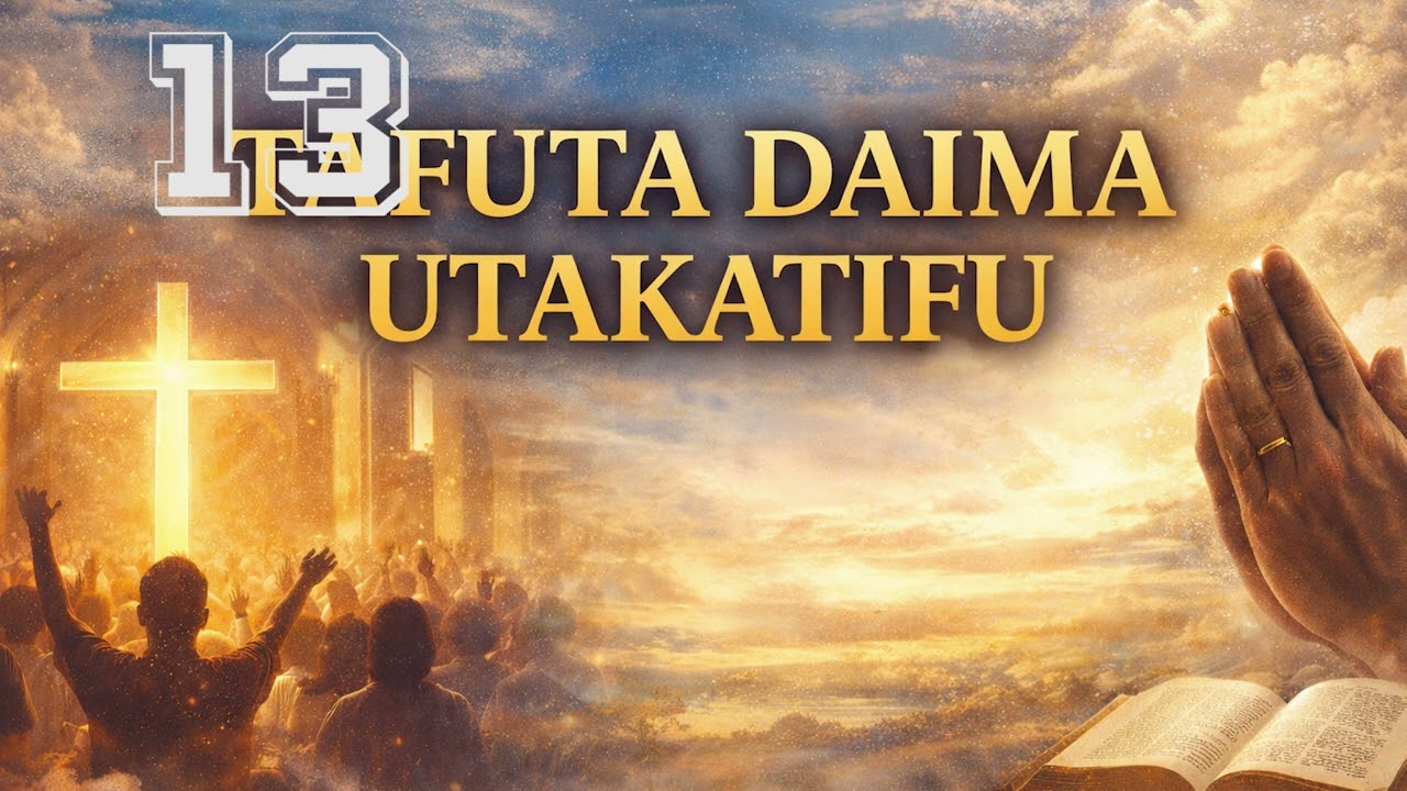 TAFUTA DAIMA UTAKATIFU  13