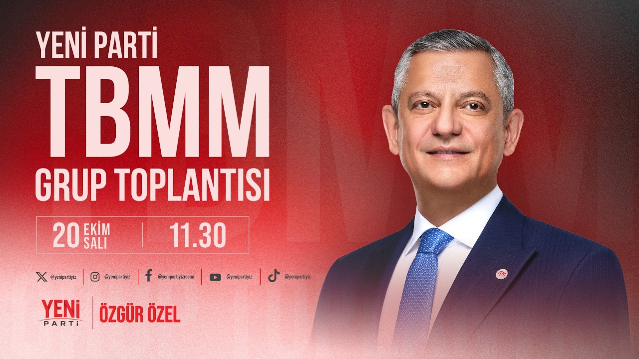 YENİ PARTİ TBMM GRUP TOPLANTISI 20/10/2026