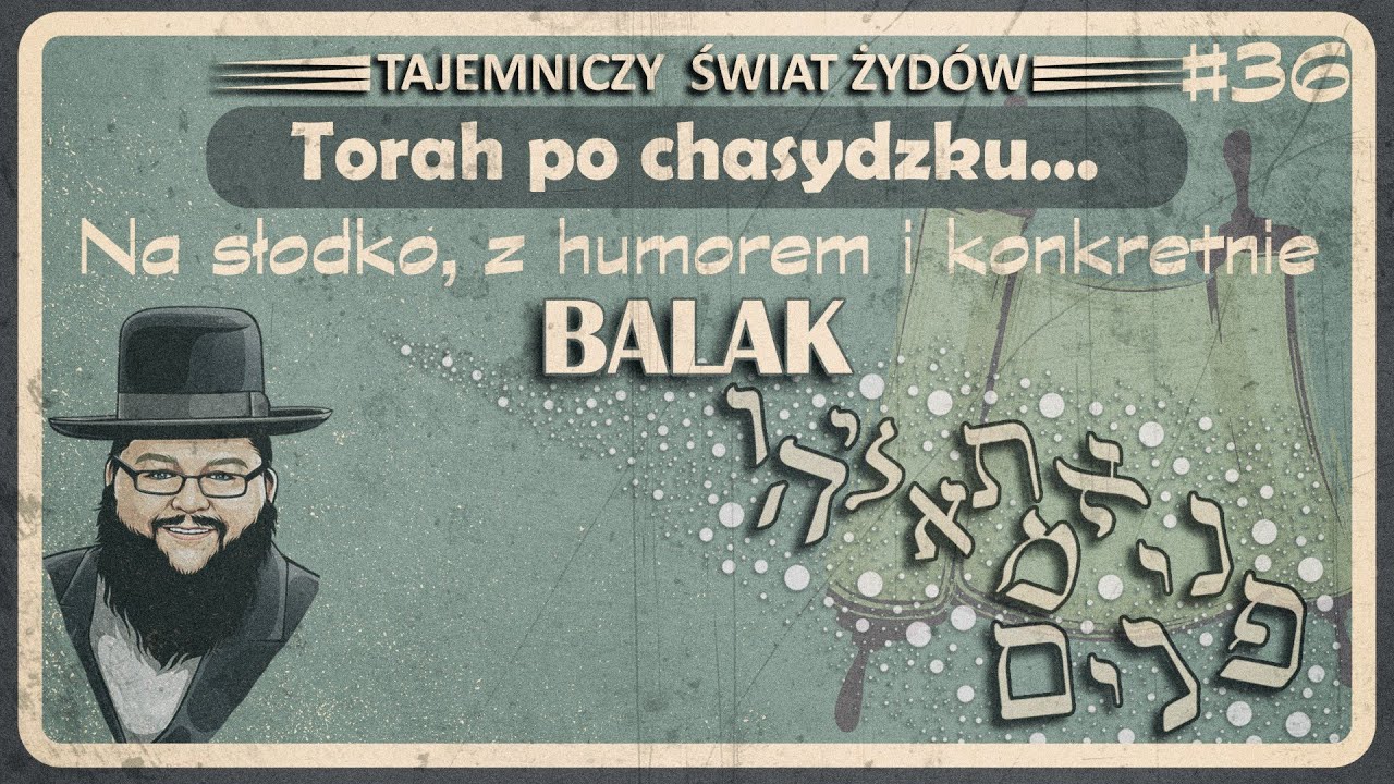 Nie bądź narcyzem bo się zbłaźnisz Torah po chasydzku Balak Tajemniczy Świat Zydów #36