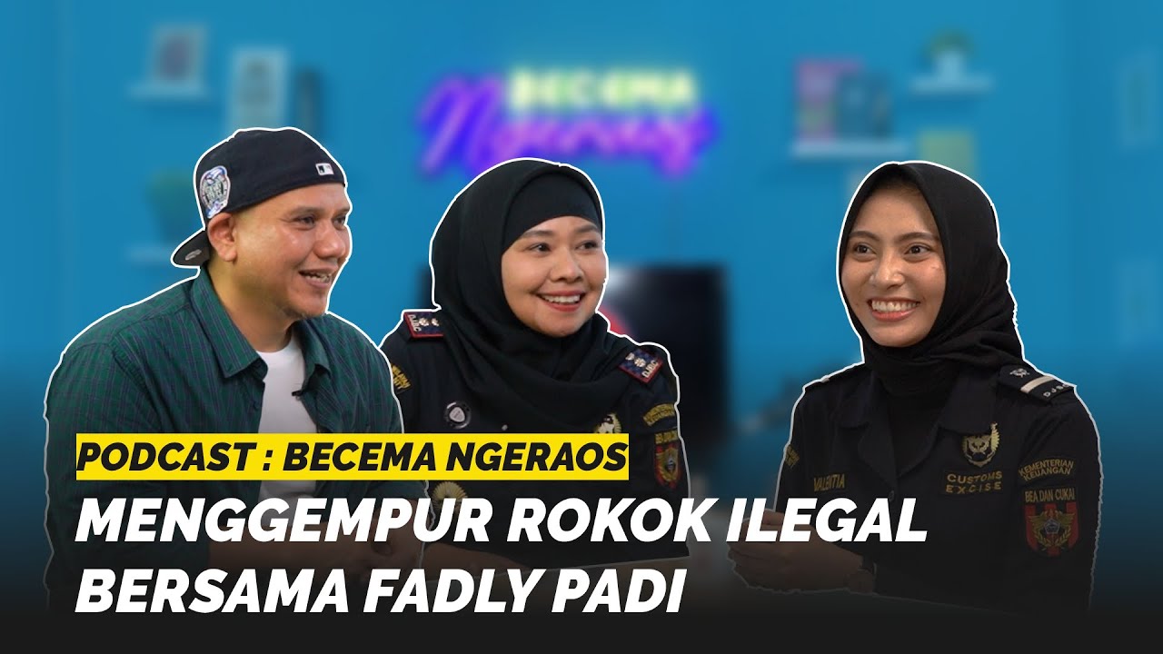 Menggempur Rokok Ilegal Bersama Fadly Padi | Becema Ngeraos Podcast Episode 9