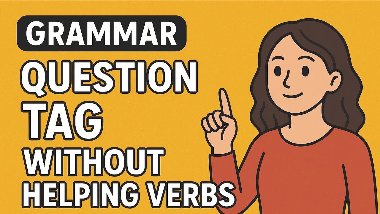 “Question Tags Without Helping Verbs | Easy Grammar Explanation | Learn Question Tags now' 