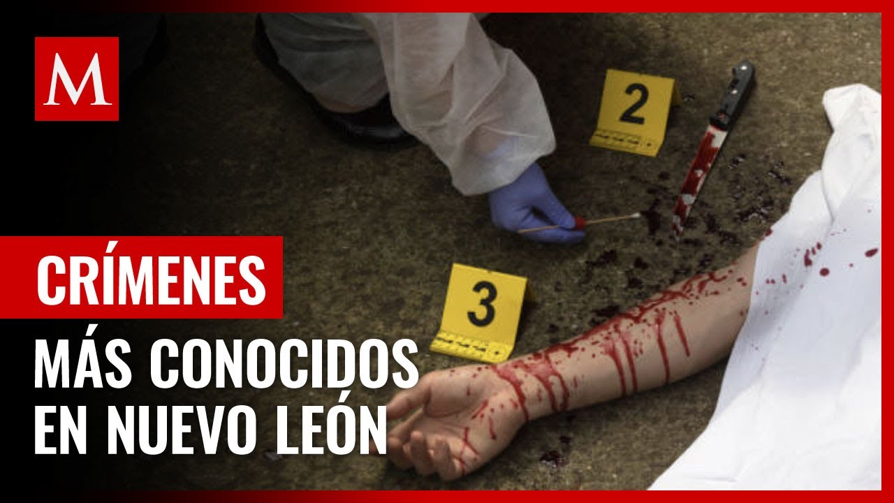 Los asesinatos más conocidos en Nuevo León