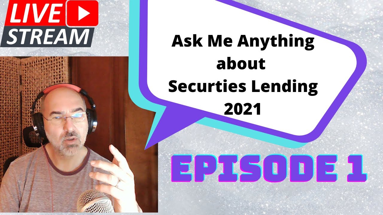 Ask Me Anything about Securities Lending 2021 - Launch Episode