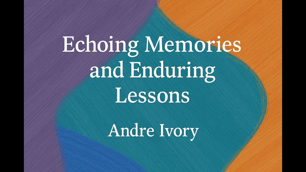 Echoing Memories and Enduring Lessons