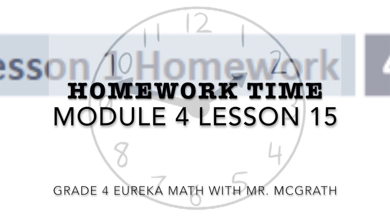 Eureka Math Homework Time Grade 4 Module 4 Lesson 15