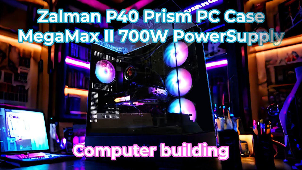 PC Building Zalman P40 Prism PC Case + MegaMax II 700W PowerSupply 잘만 컴퓨터케이스 + 잘만 700W 파워 컴퓨터 조립
