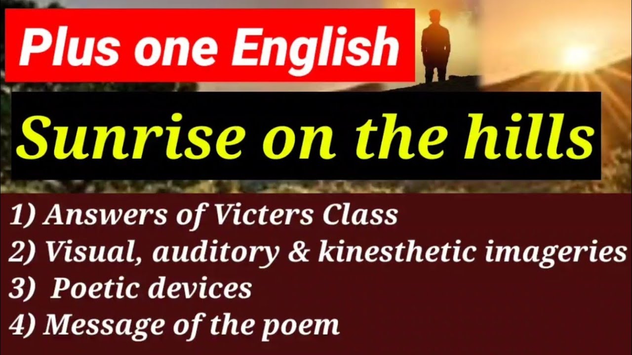 Sunrise on the hills by H W Longfellow.  For plus one students.