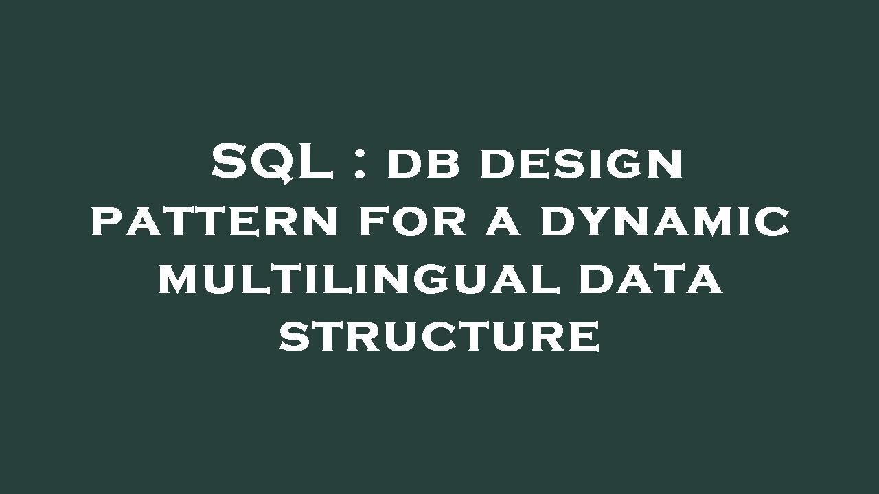 SQL : db design pattern for a dynamic multilingual data structure