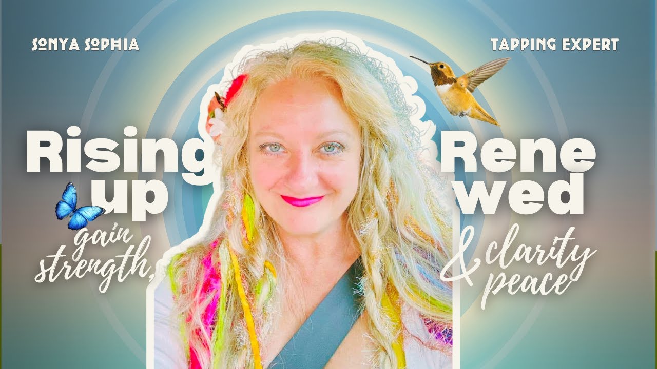 Rising Up Renewed | EFT Tapping for Healing Fear, Stagnation & Emotional Pain