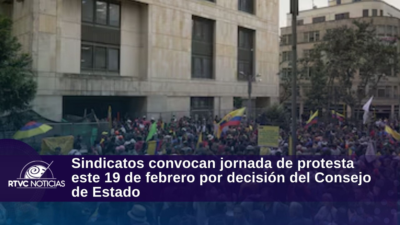 Sindicatos convocan jornada de protesta este 19 de febrero por decisión del Consejo de Estado