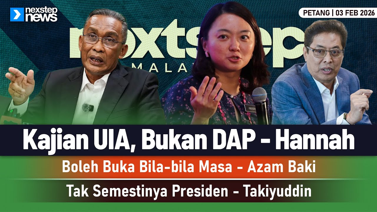 TERKINI! Kajian UIA, Bukan DAP - Hannah | Boleh Buka Bila-bila Masa - Azam Baki | Tak Semestinya...