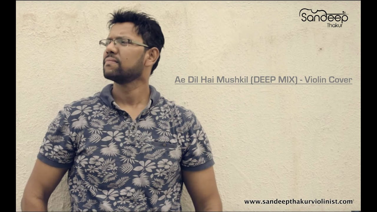 Ae Dil Hai Mushkil (DEEP MIX) | Violin Cover - Sandeep Thakur | Arijit Singh | Ranbir Kapoor