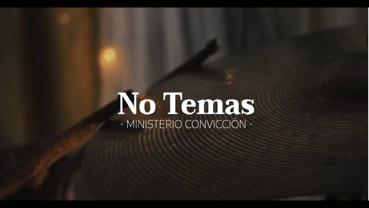 Ministerio Convicci&oacute;n - No Temas (V&iacute;deo Oficial)