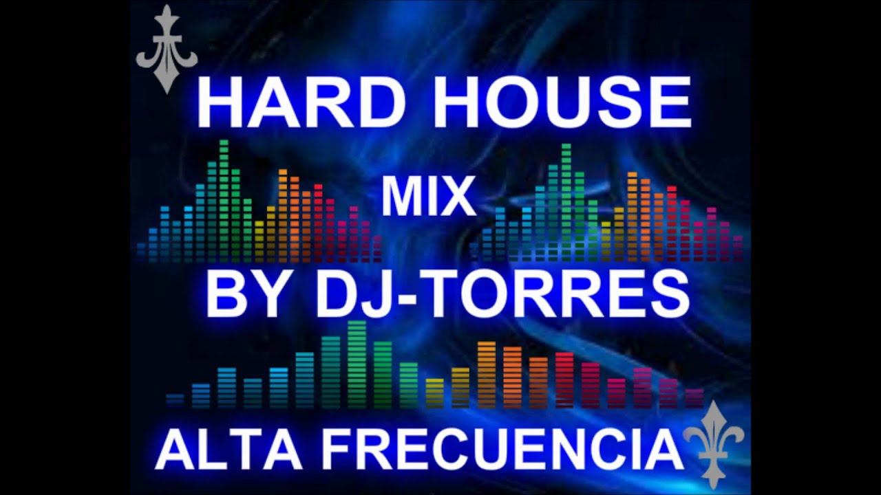HARD HOUSE MIX BY DJ-TORRES REMIX PRODUCER.wmv