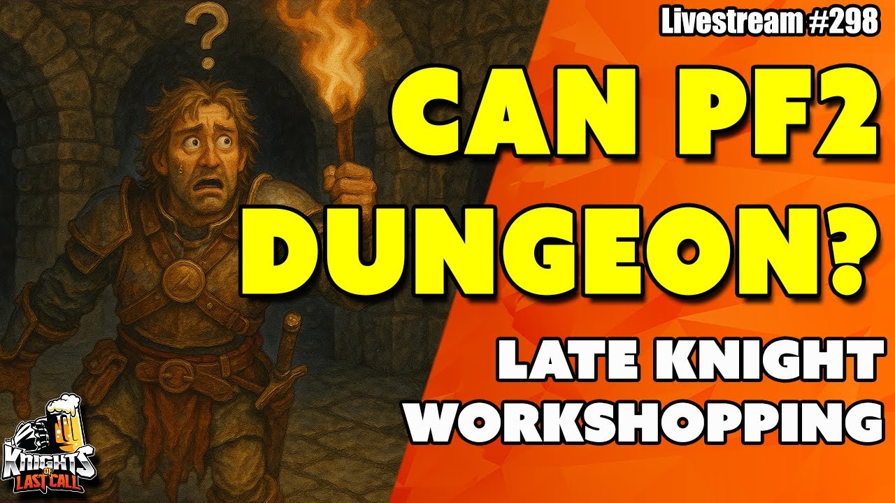 Can we make PF2 Dungeoneering not suck?  - Livestream #298