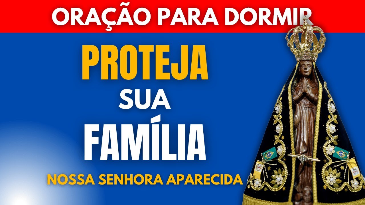 ESSA Oração vai PROTEGER a Sua FAMÍLIA | Virgem Maria Nossa Senhora Aparecida