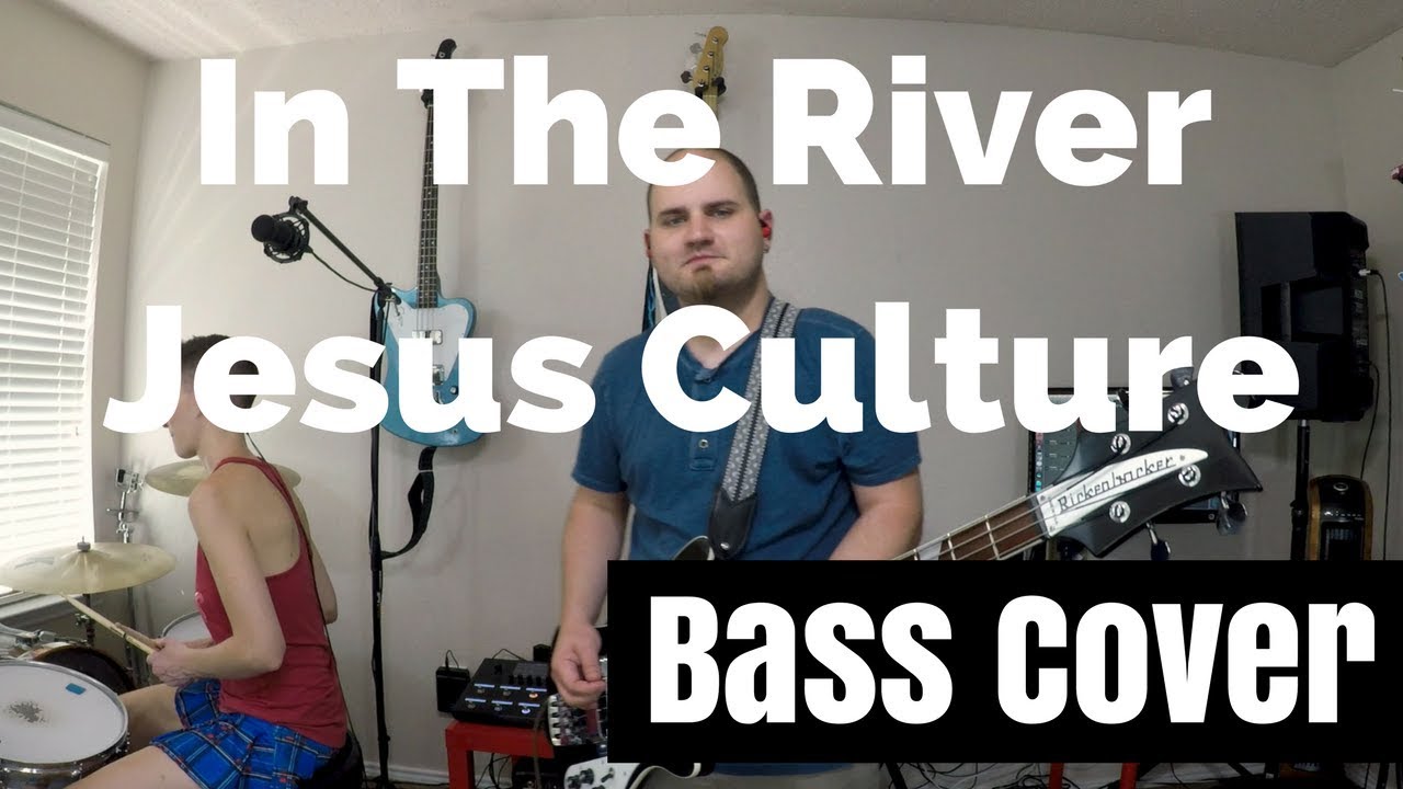 In the River Bass Cover (Jesus Culture)