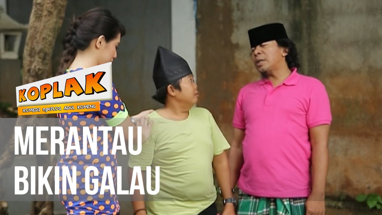 KOPLAK - Merantau Bikin Galau [27 MARET 2019]