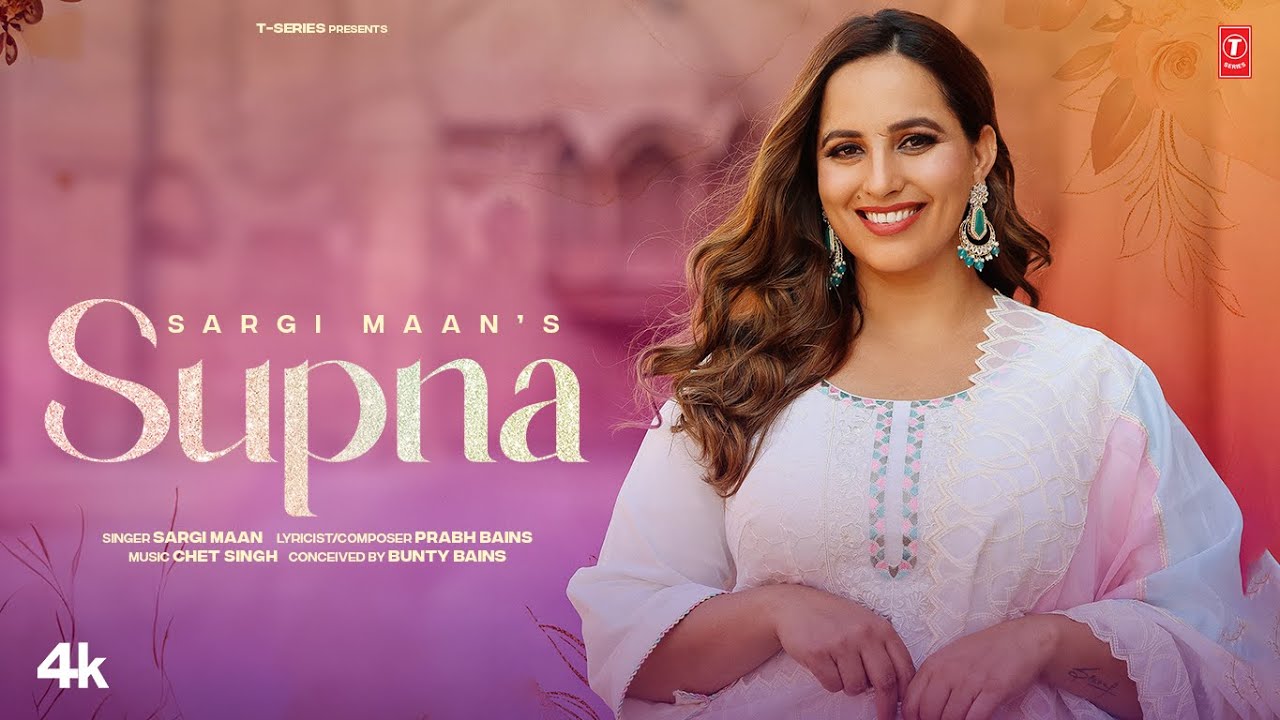 SUPNA (OFFICIAL MUSIC VIDEO) | SARGI MAAN | LATEST PUNJABI SONGS 2025