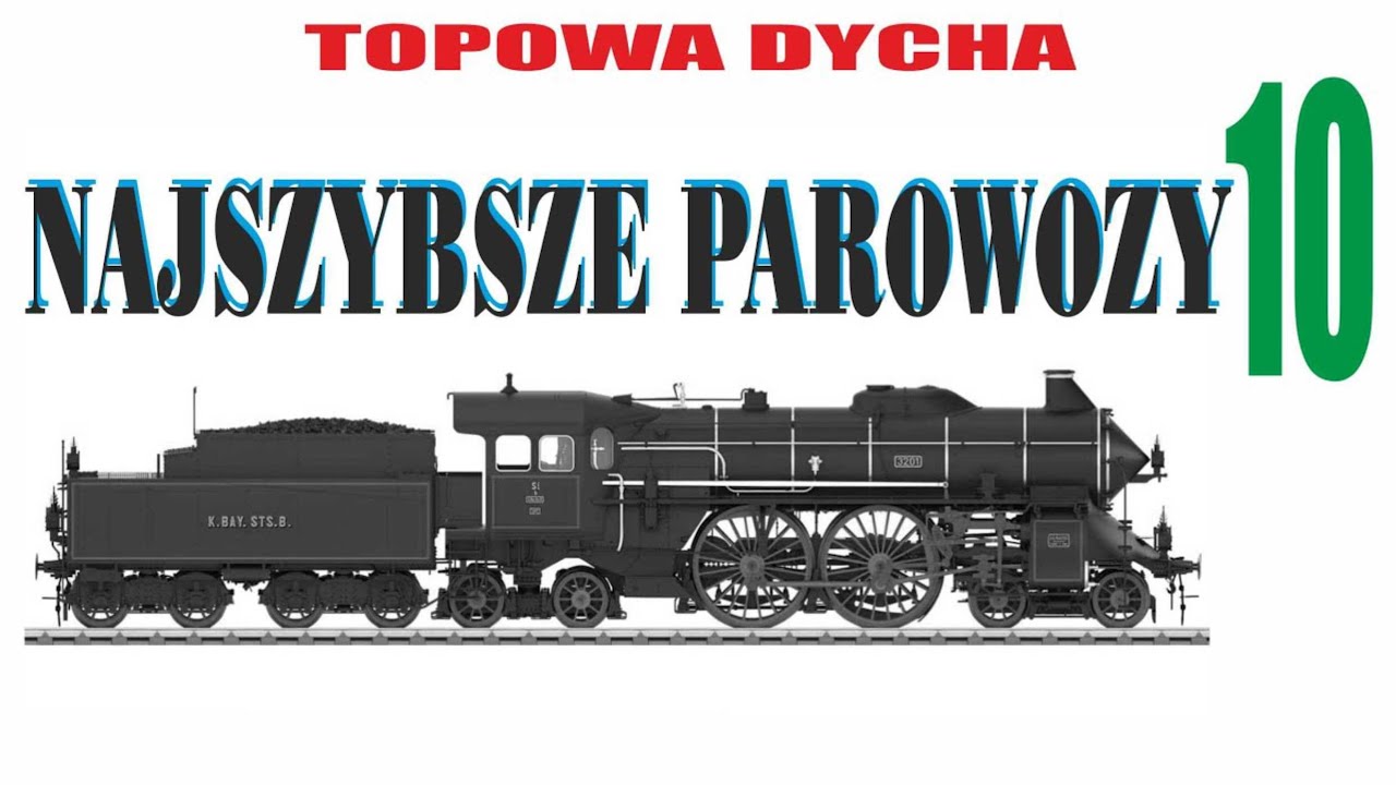 28# 👉 TOPOWA DYCHA 🔟 CIEKAWOSTEK O NAJSZYBSZYCH PAROWOZACH 👉