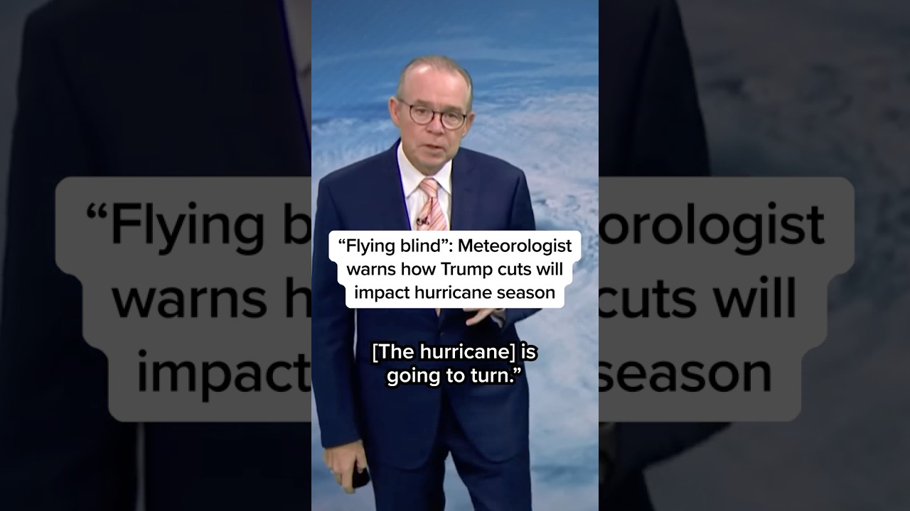 'Flying blind': Meteorologist warns how Trump cuts will impact hurricane season